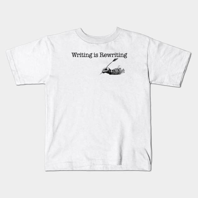 Writing Is Rewriting Kids T-Shirt by CafeConCawfee